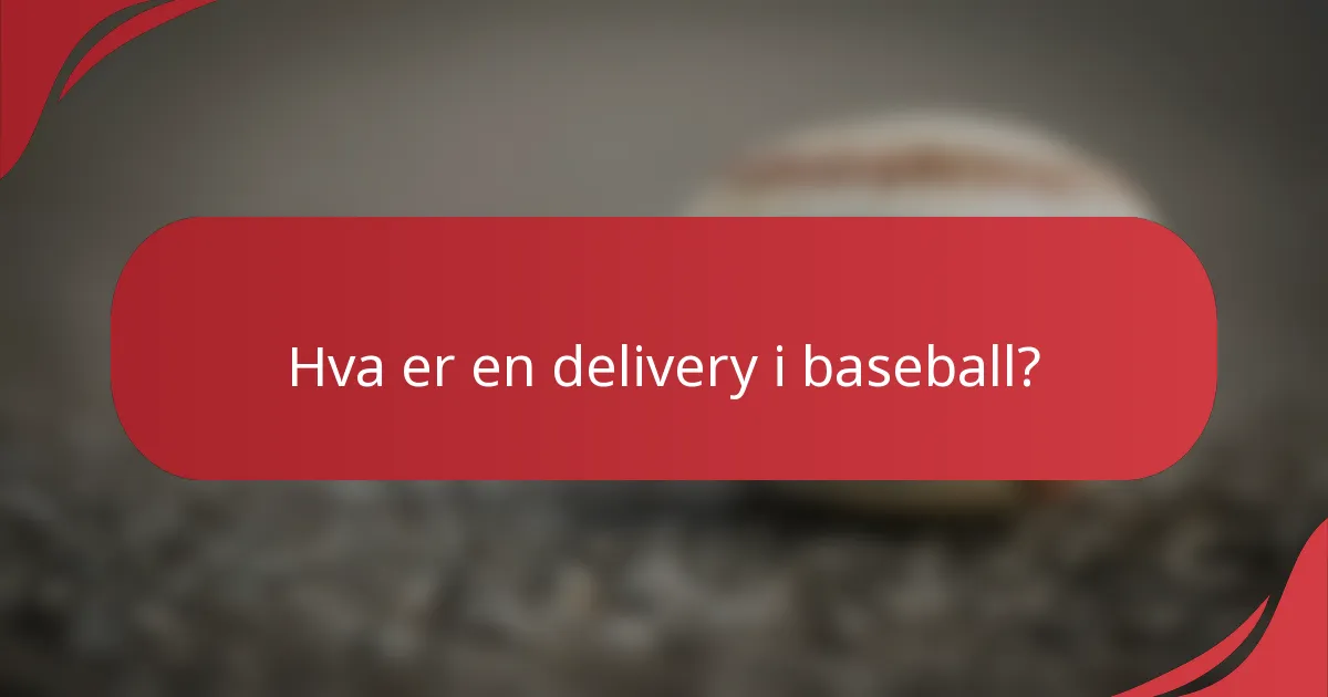 Hva er en delivery i baseball?