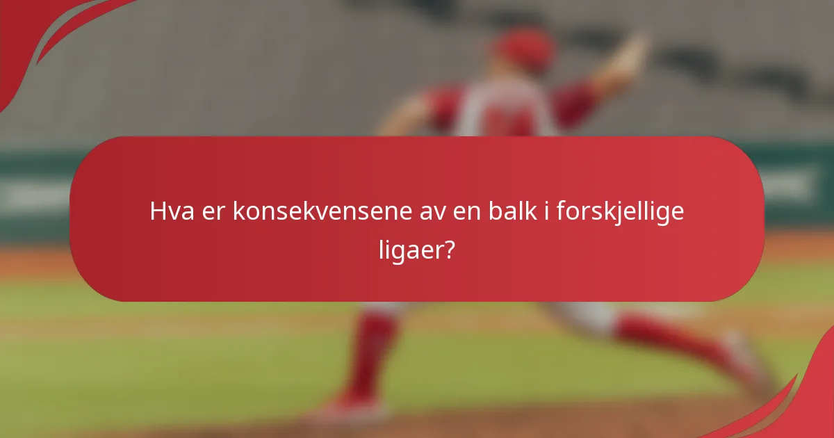 Hva er konsekvensene av en balk i forskjellige ligaer?