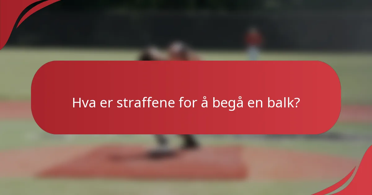 Hva er straffene for å begå en balk?