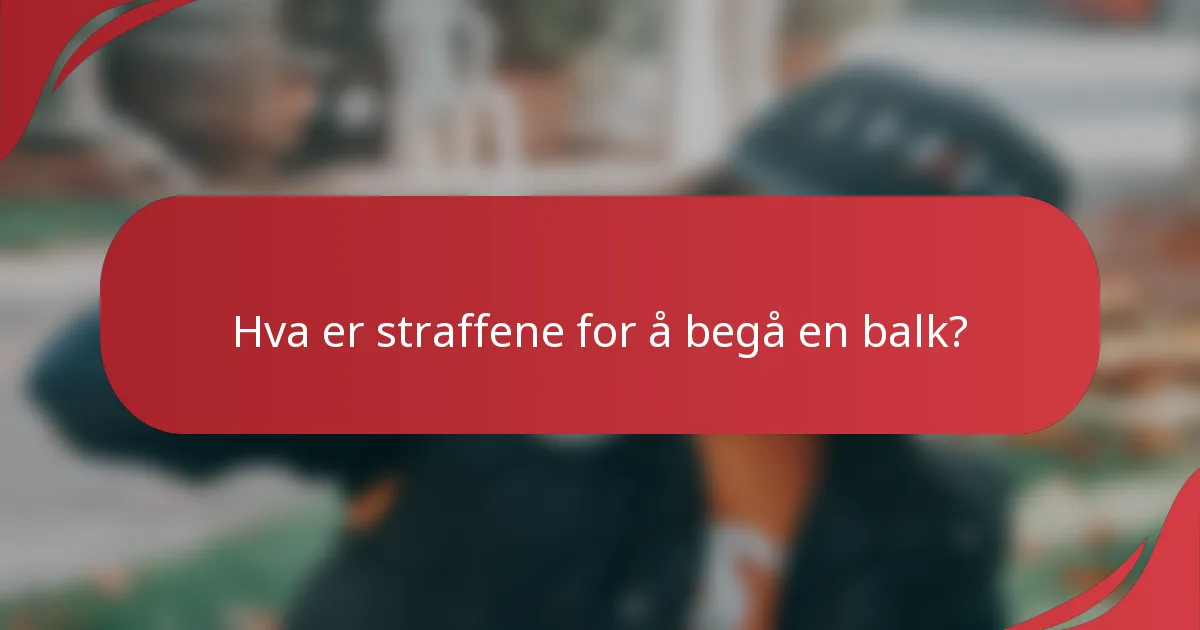 Hva er straffene for å begå en balk?