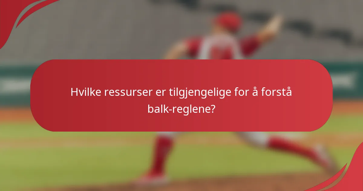 Hvilke ressurser er tilgjengelige for å forstå balk-reglene?