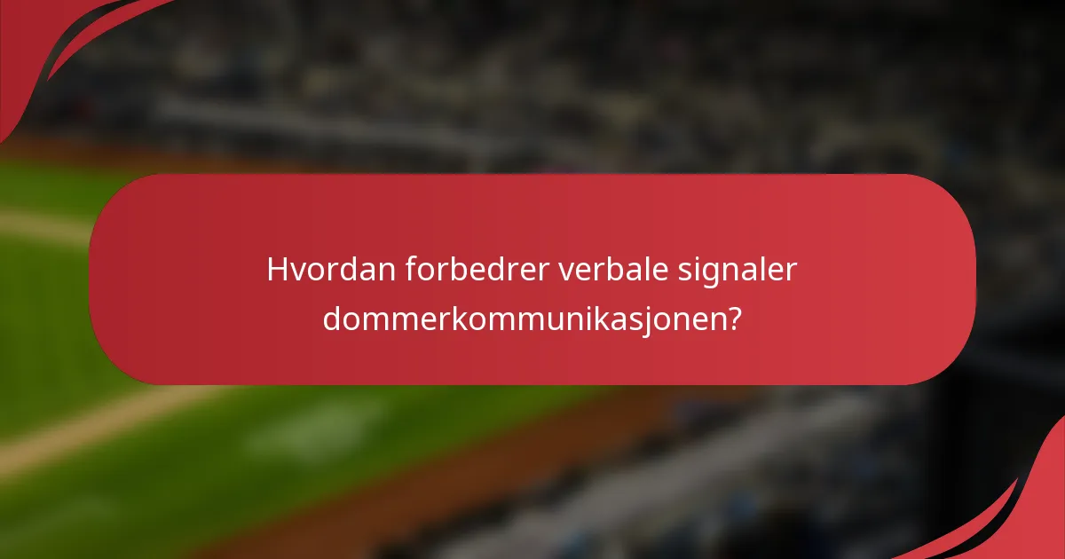 Hvordan forbedrer verbale signaler dommerkommunikasjonen?
