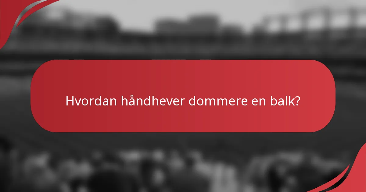 Hvordan håndhever dommere en balk?