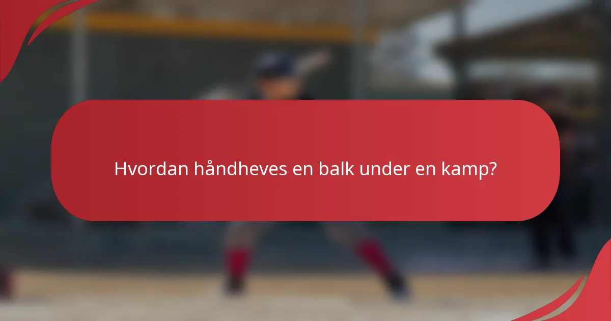 Hvordan håndheves en balk under en kamp?