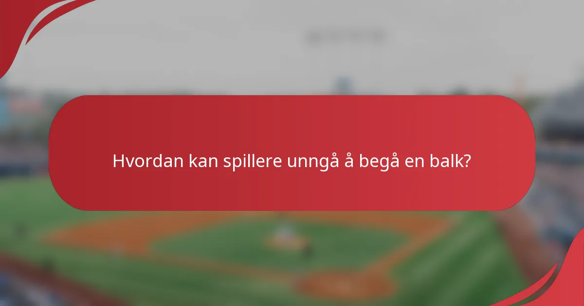 Hvordan kan spillere unngå å begå en balk?