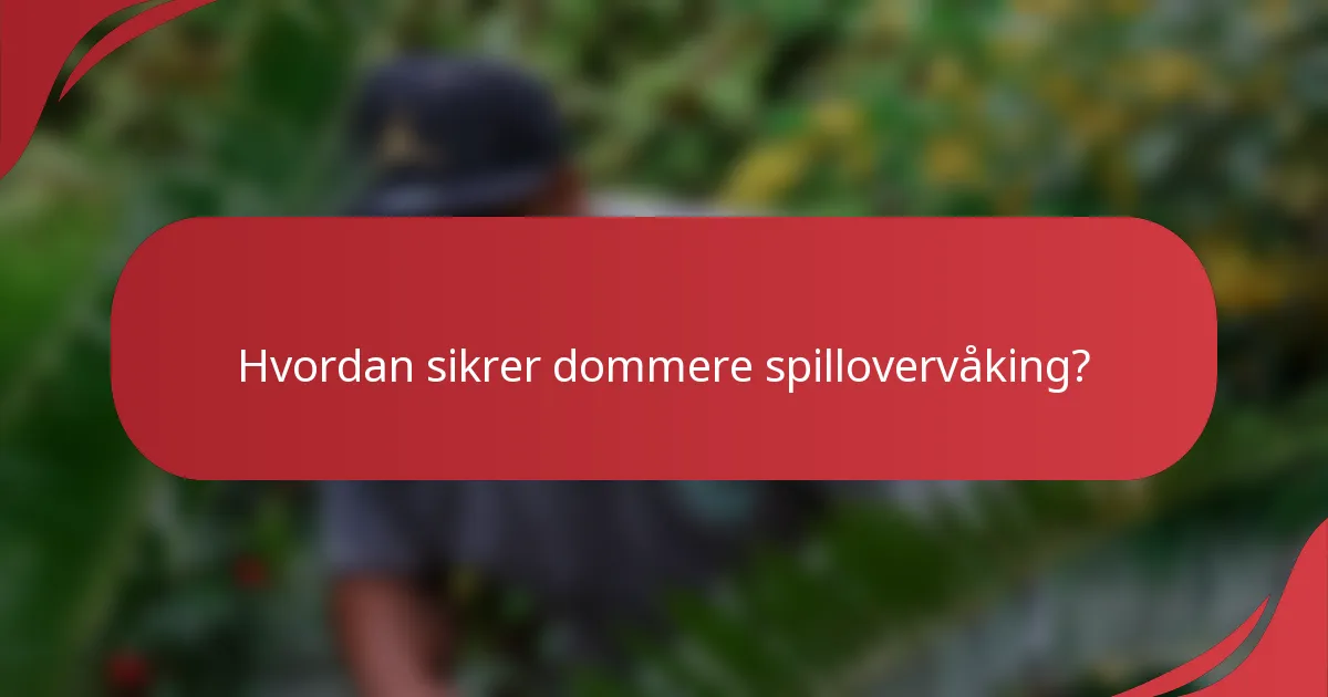 Hvordan sikrer dommere spillovervåking?