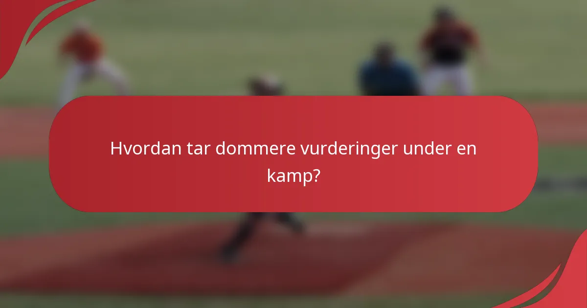 Hvordan tar dommere vurderinger under en kamp?