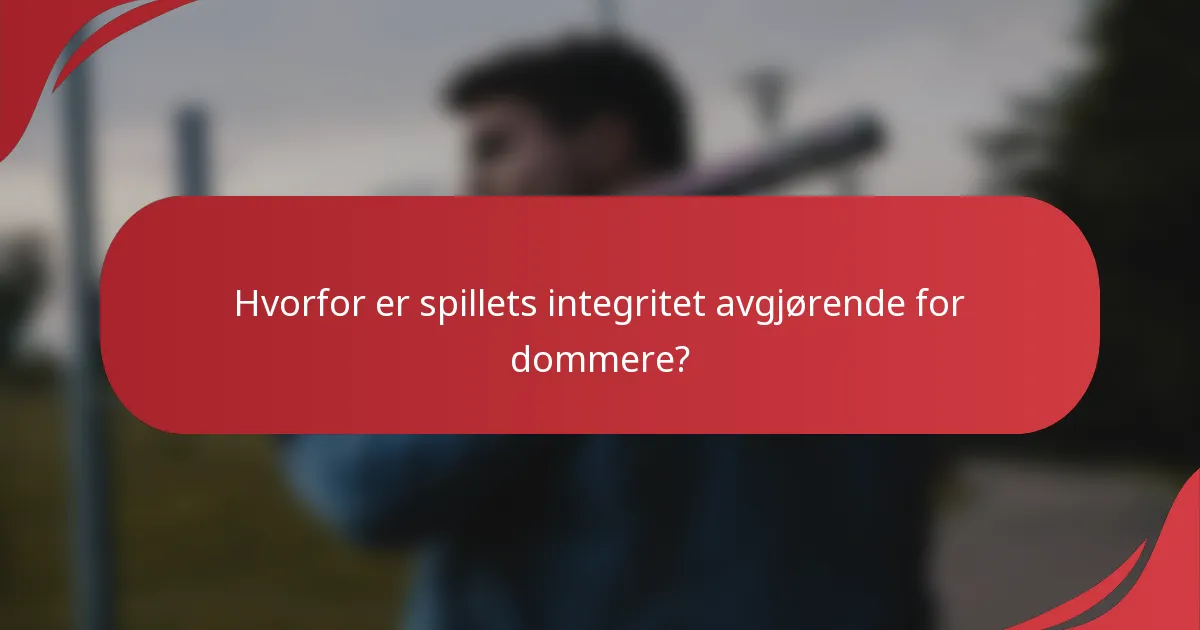 Hvorfor er spillets integritet avgjørende for dommere?
